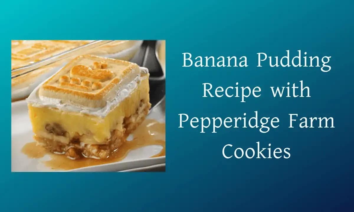 Banana Pudding Recipe with Pepperidge Farm Cookies 2026